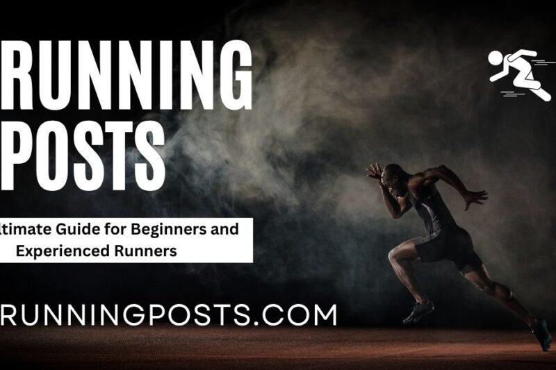 Running Posts: The Ultimate Guide for Beginners and Experienced Runners