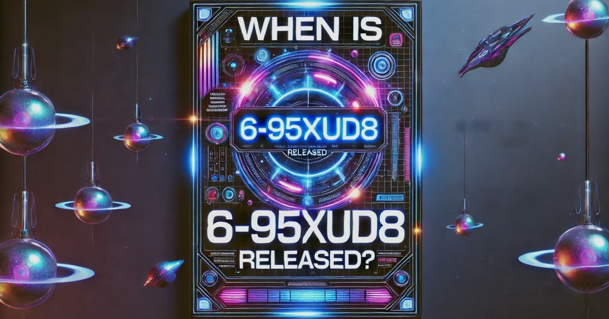 When Is 6-95fxud8 Release